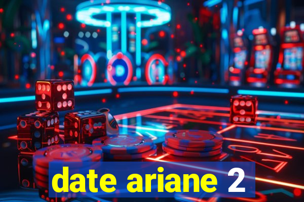 date ariane 2